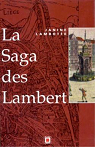 La saga des Lambert: De Notger  la Rvolution, l'histoire d'une famille et de la principaut de Lige par Lambotte