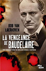 La vengeance de Baudelaire par Bob Van Laerhoven