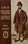 La vie de Toulouse-Lautrec par Perruchot