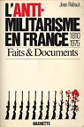 L'anti-militarisme en France 1810 - 1975 - faits documents in-8 br. 253 pp. 0, 408 kg par Rabaut