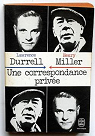 Une Correspondance prive : Lawrence Durrell / Henry Miller  par Durrell