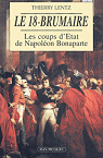 Le 18 brumaire : Les coups d'Etat de Napolon Bonaparte (novembre-dcembre 1799) par Lentz
