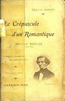 Le Crpuscule d'un Romantique. Hector Berlioz, 1842 - 1869 par Boschot