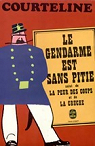 Le Gendarme est sans piti - La Peur des Coups - Thodore cherche des Allumettes - La Cruche par Courteline