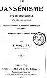 Le Jansnisme, tude doctrinale d'aprs les sources : Leons donnes  l'Institut catholique de Paris, novembre 1907-janvier 1908 par Paquier