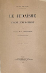 Le Judasme avant Jsus-Christ, par le P. M.-J. Lagrange, des Frres Prcheurs par Lagrange