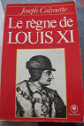 Le rgne de Louis XI par Calmette