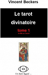 Le Tarot Divinatoire - Tome 1 par Beckers