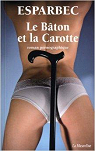 Baton et la Carotte (la) par Esparbec