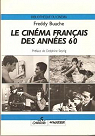 Le cinema franais des annees 60                                                              122997 par Buache