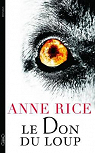 Les Chroniques du don du loup, tome 1 : Le don du loup par Rice