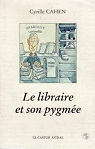 Le libraire et son pygme par Cahen