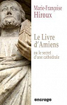 Le livre d'Amiens ou le secret d'une cathdrale par Hiroux