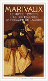 Le Prince travesti - L'le des esclaves - Le Triomphe de l'amour par Marivaux ()