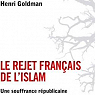 Le rejet franais de l'islam - Une souffrance rpublicaine par Goldman