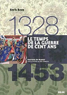 Le temps de la guerre de Cent Ans, 1328-1453 par Bove