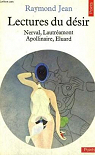 Lectures du dsir : Nerval, Lautramont, Apollinaire, Eluard par Jean