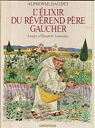 L'lixir du Rvrend Pre Gaucher (suivi de) Les Sauterelles par Daudet