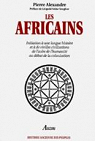 Les Africains: Initiation une longue histoire et  de vieilles civilisations, de l'aube de l'humanit au dbut de la colonisation par Alexandre (II)