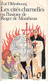 Les Cits charnelles ou l'Histoire de Roger de Montbrun par Oldenbourg