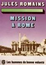 Les hommes de bonne volont, tome 13 :  Mission  Rome par Romains