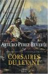 Les aventures du capitaine Alatriste, Tome 6 : Corsaires du levant par Prez-Reverte