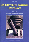 Les batteries ctires en France Volume1 par Chazette