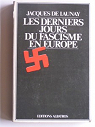 Les derniers jours du fascisme en Europe par Launay