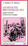 Les rvoltes bretonnes de 1675 : Papier timbr et bonnets rouges (Problmes) par Garlan