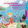 Les symphonies subaquatiques : Un conte mus..