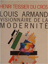 Louis Armand visionnaire de la modernit par Teissier du Cros