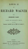 Louis II et Richard Wagner, par Edmond Fazy, d'aprs des documents indits, avec une version nouvelle sur la mort de Louis II par Fazy