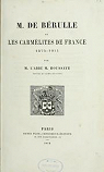 M. de Brulle et les Carmlites de France, 1575-1611, par M. l'abb M. Houssaye par Houssaye