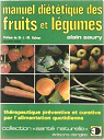 Manuel dittique des fruits et lgumes : Thrapeutique prventive et curative par l'alimentation quotidienne par Saury