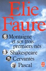 Montaigne et ses trois premiers-ns : Shakespeare - Cervants - Pascal par Faure