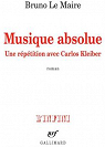Musique absolue : Une rptition avec Carlos Kleiber par Le Maire