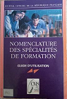 Nomenclature des spcialits de formation : Guide d'utilisation (Journal officiel de la Rpublique franaise) par l`information statistique France