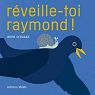 Rveille-toi Raymond ! par Crausaz