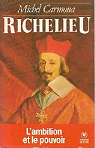 Richelieu / l'ambition et le pouvoir par Carmona