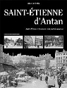 Saint-Etienne d'Antan : Saint-Etienne travers la carte postale ancienne par Le Tirilly