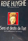 Sens et destin de l'art, tome 1 : De la prhistoire  l'art roman par Huyghe