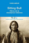 Sitting Bull : Hros de la rsistance indienne par Ameur