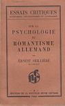 Sur la psychologie du romantisme allemand ed. de la nouvelle revue critique 1932 par Seillire