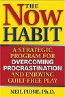 The Now Habit: A Strategic Program for Overcoming Procrastination and Enjoying Guilt-Free Play par Fiore