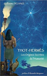 Thot-Herms : les Origines Secrtes de l'Humanit par Delaage