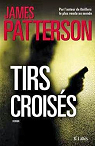 Alex Cross, tome 17 : Tirs croiss par Patterson