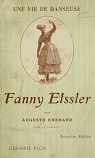 Une vie de danseuse. Fanny Elssler, par Auguste Ehrhard par Ehrhard