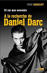 V2 sur mes souvenirs : A la recherche de Daniel Darc par Mikaloff