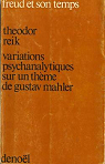 Variations psychanalytiques sur un thme de Gustav Mahler par Reik
