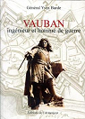 Vauban : Ingnieur et homme de guerre par Barde